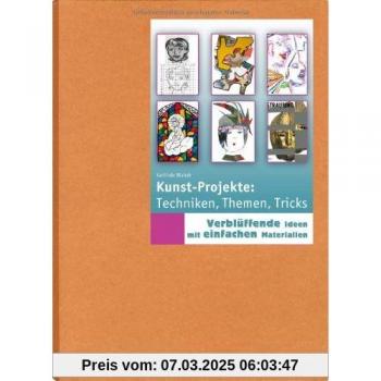 Kunst-Projekte: Techniken, Themen, Tricks