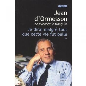 Je dirai malgré tout que cette vie fut belle