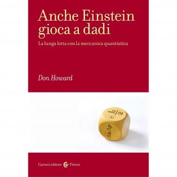 Anche Einstein gioca a dadi. La lunga lotta con la meccanica quantistica