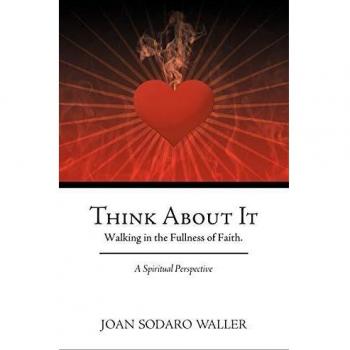Think About It: Walking in the Fullness of Faith. A Spiritual Perspective