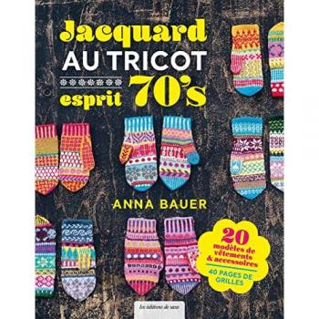 Jacquard au tricot esprit 70's: 20 modèles de vêtements & accessoires, 40 pages de grilles