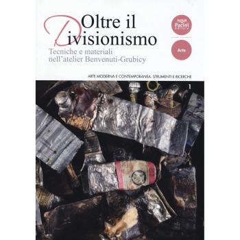 Oltre il divisionismo. Tecniche e materiali nell'atelier Benvenuti-Grubicy