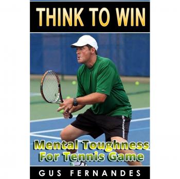 Think To Win : Mental Toughness for Tennis Game