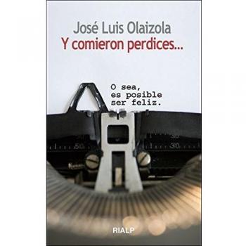 Y comieron perdices...: o sea, es posible ser feliz