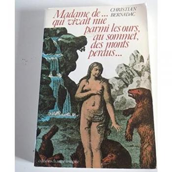 Madame de. qui vivait nue parmi les ours,qu sommet,des monts perdus.