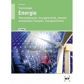 Reinhard Schuberth Technologie Energie: Thermodynamik, Energietechnik, Umwelt, Erneuerbare Energien, Energieeffizienz