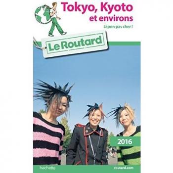 Le Routard Tokyo, Kyoto Et Environs : Japon Pas Cher !
