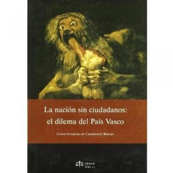La nación sin ciudadanos : el dilema del país vasco