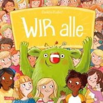Daniela Kunkel Wir Alle: Wir Alle   Bilderbuch Über Alles, Was Uns Zusammenhält   Für Kinder Ab 4 (Das Kleine Wir)