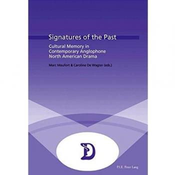 Signatures of the Past: Cultural Memory in Contemporary Anglophone North American Drama