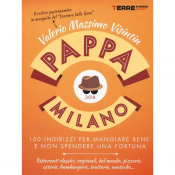 PappaMilano 2018. 150 indirizzi per mangiare bene e non spendere una fortuna