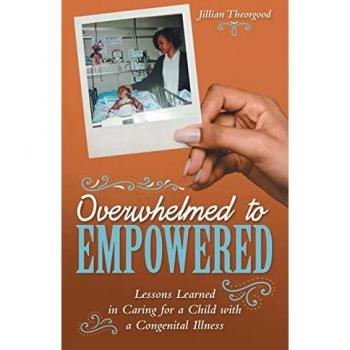 Overwhelmed to Empowered: Lessons Learned in Caring for a Child with a Congenital Illness