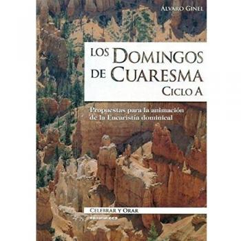 Los domingos de Cuaresma. Ciclo A: Propuestas para la animación de la Eucaristía dominical (Tapa blanda).