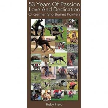 53 Years of Passion Love and Dedication of German Shorthaired Pointers