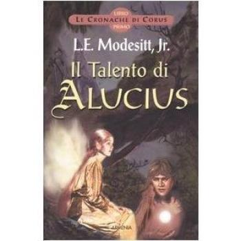 Il Talento di Alucius. Le cronache di Corus