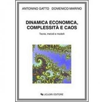 Dinamica economica, complessità e caos. Teorie, metodi e modelli