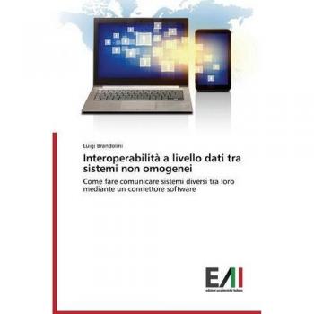 Interoperabilità a livello dati tra sistemi non omogenei: Come fare comunicare sistemi diversi tra loro mediante un connettore software