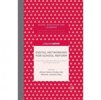 Digital Networking for School Reform: The Online Grassroots Efforts of Parent and Teacher Activists