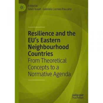 Resilience and the Eu's Eastern Neighbourhood Countries: From Theoretical Concepts to a Normative Agenda