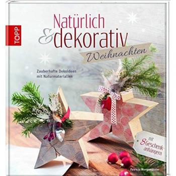Natürlich & dekorativ Weihnachten: Zauberhafte Dekoideen mit Naturmaterialien