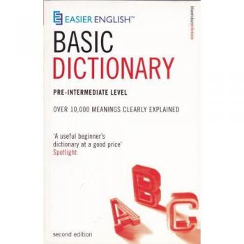 Easier English Basic Dictionary: Over 11,000 Essential Words, Clearly Explained: Over 11,000 Terms Clearly Defined Pre-intermediate lev (Easier English)
