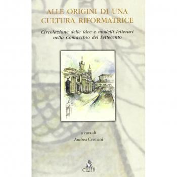 Alle origini di una cultura riformatrice. Circolazione delle idee e modelli letterari nella Comacchio del Settecento