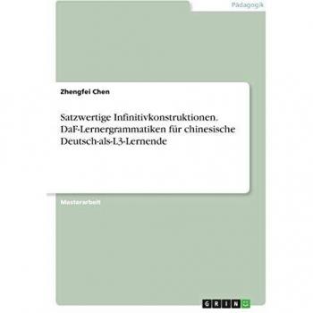 Satzwertige Infinitivkonstruktionen. DaF-Lernergrammatiken für chinesische Deutsch-als-L3-Lernende: Magisterarbeit