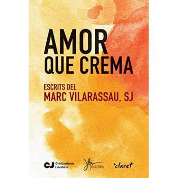 Amor que crema: Escrits del Marc Vilarassau, sj
