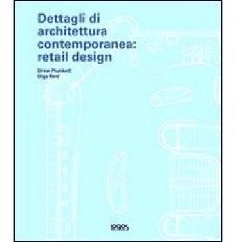Dettagli di architettura contemporanea: retail design. Con CD-ROM
