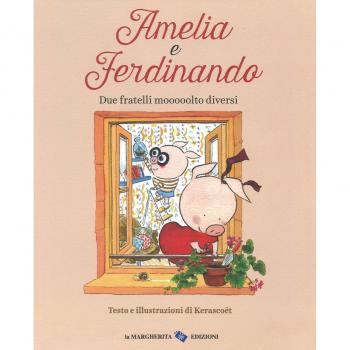 Amelia e Ferdinando. Due fratelli mooooolto diversi. Ediz. a colori