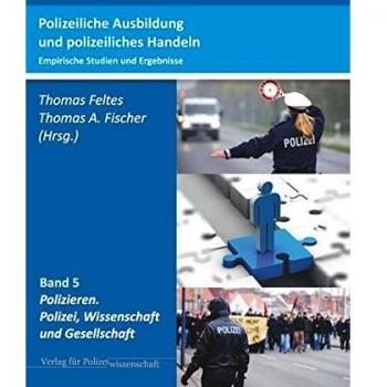 Polizeiliche Ausbildung und polizeiliches Handeln: Empirische Studien und Ergebnisse