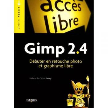 Gimp 2.4 : Débuter en retouche photo et graphisme libre
