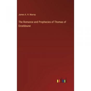 The Romance and Prophecies of Thomas of Erceldoune