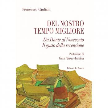 Del nostro tempo migliore. Da Dante al Novecento. Il gusto della recensione