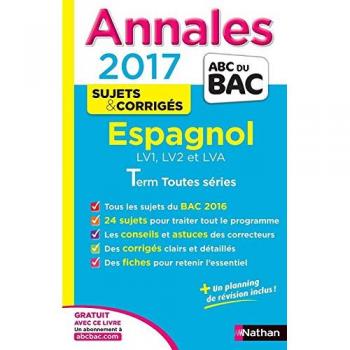 Annales ABC du BAC 2017 Espagnol LV1.LV2.LVA Term Toutes séries