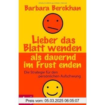 Lieber das Blatt wenden als dauernd im Frust enden | Barbara Berckhan