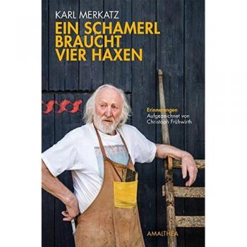 Ein Schamerl braucht vier Haxen. Die Biografie. Aufgezeichnet von Christoph Frühwirth