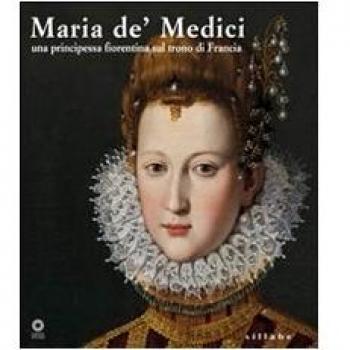 Maria de' Medici. Una principessa fiorentina sul trono di Francia. Catalogo della mostra