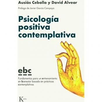 Psicología positiva contemplativa: Fundamentos para un entrenamiento en bienestar basado en prácticas contemplativas (EBC)