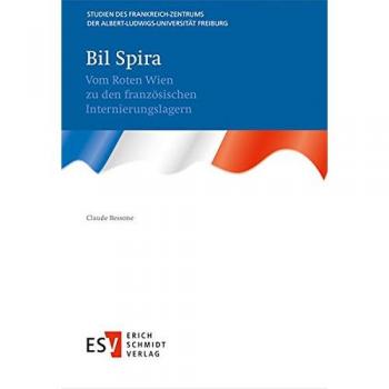 Bil Spira: Vom Roten Wien zu den französischen Internierungslagern (Studien des Frankreich-Zentrums der Albert-Ludwigs-Universität Freiburg (StFZ), Band 24)