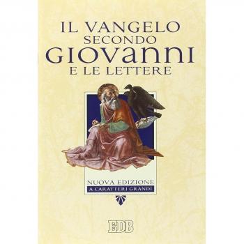 Il Vangelo secondo Giovanni e le Lettere. Ediz. a caratteri grandi