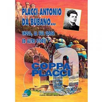 Placci Antonio Da Bubano... Imola, la sua corsa e altre storie