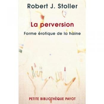 La perversion : Forme érotique de la haine