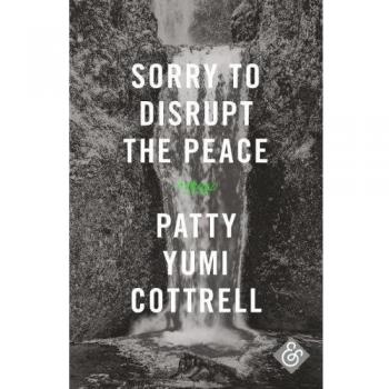 Sorry to Disrupt the Peace by Patty Yumi Cottrell New Book