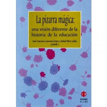 La pizarra mágica: Una visión diferente de la historia de la educación.