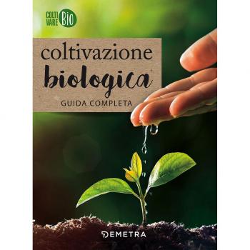 Coltivazione biologica. Guida completa