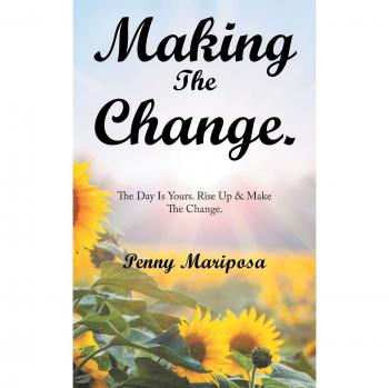 Making The Change.: The Day Is Yours. Rise Up & Make The Change.