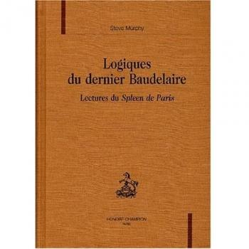 Logiques du dernier Baudelaire. Lectures du Spleen de Paris