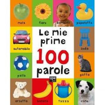 Le mie prime 100 parole. Ediz. a colori