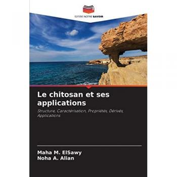 Le chitosan et ses applications: Structure, Caractérisation, Propriétés, Dérivés, Applications